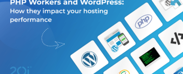 PHP Workers and wordpress - how they impact your hosting performance