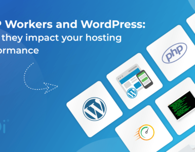 PHP Workers and wordpress - how they impact your hosting performance