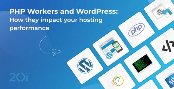 PHP Workers and wordpress - how they impact your hosting performance